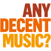 AnyDecentMusic?