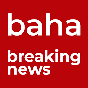 baha news - 24/7 baha breaking news (bbn)