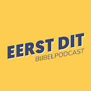 Eerst dit - Bijbelpodcast