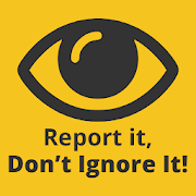 Report It, Don't Ignore It!